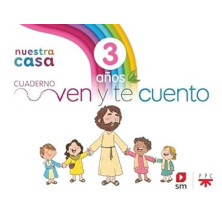 RELIGIÓN CATÓLICA. 3 AÑOS. NUESTRA CASA. VEN Y TE CUENTO.- SM