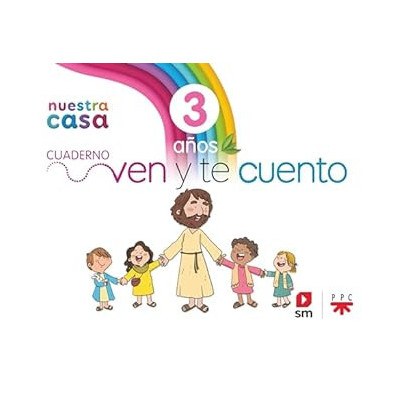 RELIGIÓN CATÓLICA. 3 AÑOS. NUESTRA CASA. VEN Y TE CUENTO.- SM