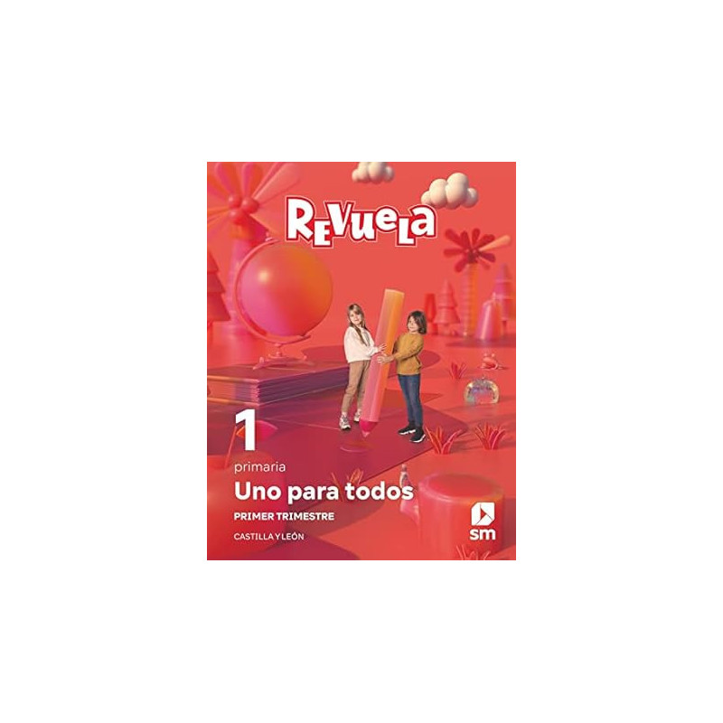 MÉTODO GLOBALIZADO. UNO PARA TODOS. 1 TRIMESTRE. 1 PRIMARIA. REVUELA. CASTILLA Y LEÓN-SM