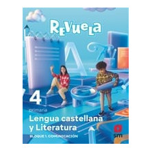 Lengua castellana y Literatura. Bloque I. Comunicación. 4 Primaria. Revuela - Ed SM